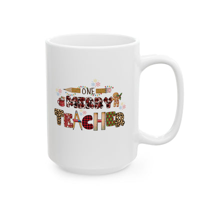 One Merry Teacher Ceramic Mug (11oz, 15oz)