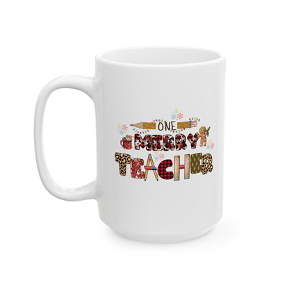 One Merry Teacher Ceramic Mug (11oz, 15oz)